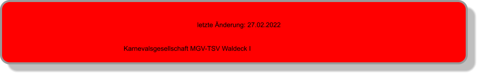 letzte Änderung: 27.02.2022 Karnevalsgesellschaft MGV-TSV Waldeck I